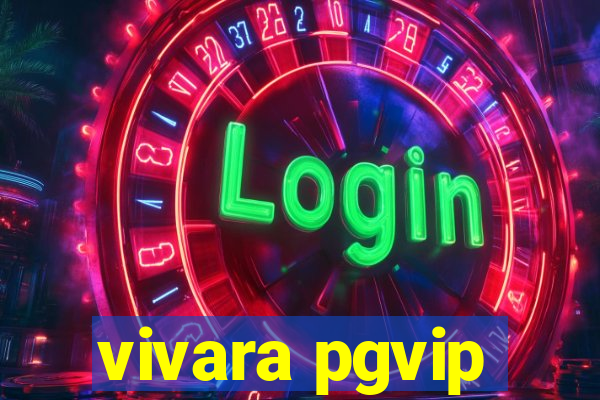 vivara pgvip